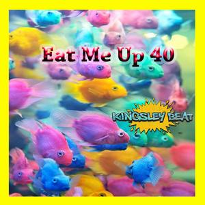 Eat Me Up 40