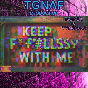 KEEP ****ING WITH ME (feat. TYMELXSS) (Explicit)