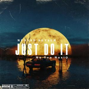 Just Do It (feat. Ma Ten MusiQ) [Explicit]