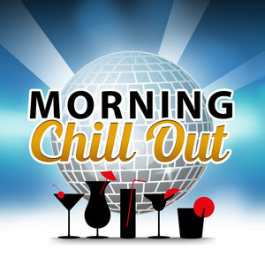 Morning Chill Out – Chillout Music Lounge, Deep Chill, Bounce & Positive Vibes, Sensual Chill Lounge, Relaxing Chill