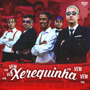 Vem Xerequinha Vem (Explicit)