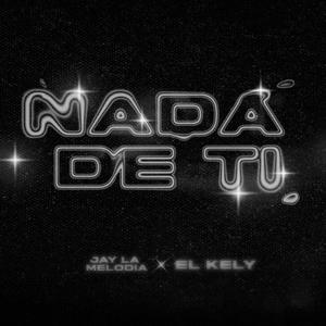 Nada De Ti (feat. El Kely)