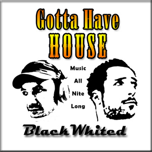 Gotta Have House(EDIT)