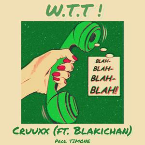 W.T.T! (feat. Blakichan & Timone) [Explicit]