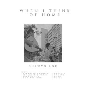 When I Think of Home (feat. Niranjan Pandian, Ismahairie Putra & Goh Hui Ting)