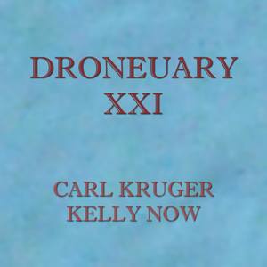 Droneuary XXI - Kelly Now