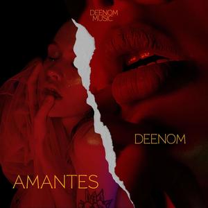 Amantes (Deenom La Melodine) (Explicit)