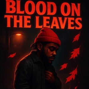 BLOOD ON THE LEAVES (Explicit)