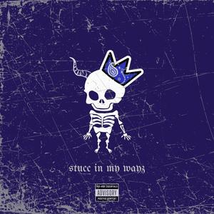 Stucc In My Wayz (Explicit)