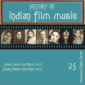 History of Indian Film Music: Janam Janam Ke Phere (1957), Jhanak Jhanak Payal Baje (1955), Vol. 25