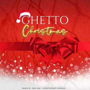 Ghetto Christmas (feat. Max 888 & Christopher Charles) [Explicit]