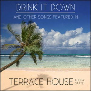 Drink It Down and Other Songs Featured in "Terrace House: Aloha State"