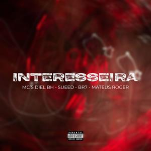 Interesseira (feat. Mc Diel Bh, Sueed Mc, BR7 & Mc Mateus Roger) (Explicit)