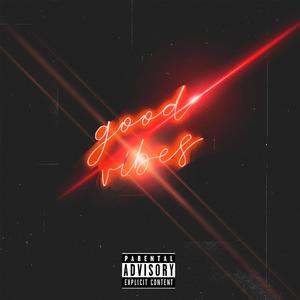 GOOD VIBES (Explicit)