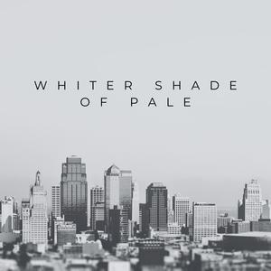 Whiter Shade Of Pale