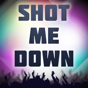 Shot Me Down (Originally Performed by David Guetta and Skylar Grey) (Karaoke Version)