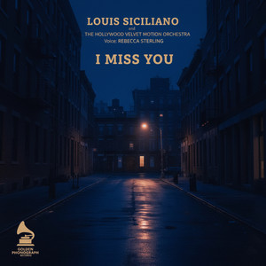 I MISS YOU-Louis Siciliano&Rebecca Sterling&THE HOLLYWOOD VELVET MOTION ORCHESTRA&LOUIS SICILIANO OST
