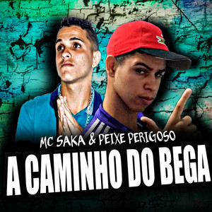 A Caminho do Bega (Explicit)