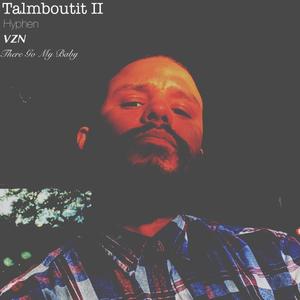 Talmboutit II (feat. VZN! & ThereGoMyBaby) [Explicit]