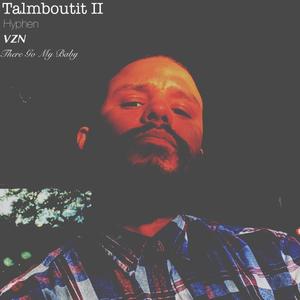 Talmboutit II (feat. VZN! & ThereGoMyBaby) (Explicit)