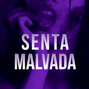 SENTA MALVADA (Explicit)