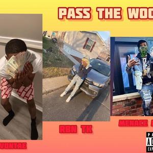 Pass The Wood (feat. RBN TK & MenaceMan) [Explicit]