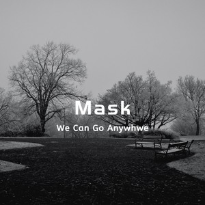 We Can Go Anywhere