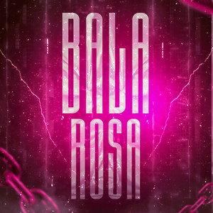 BALA ROSA (Explicit)