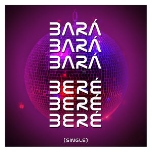 Bará Bará Bará Beré Beré Beré