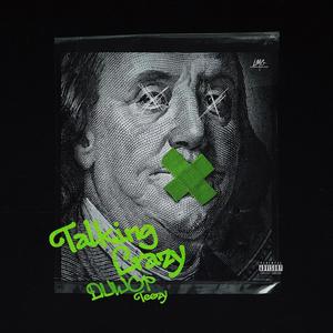 Talkin Crazy (feat. 337 Teezy) (Explicit)
