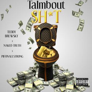 Talmbout **** (feat. Naked Truth & PiffinAllStrong) [Prod. By LittyWitLaPrece] [Explicit]