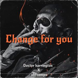 Change for you (feat. Shroomps)