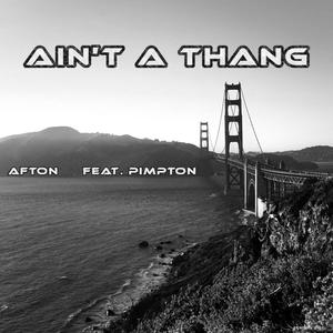 Ain't a Thang(feat. Pimpton) (Explicit)