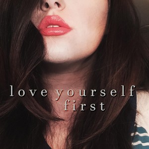 Love Yourself First