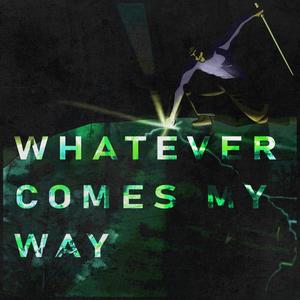 WCMW(Whatever Comes My Way)(feat. Loué)