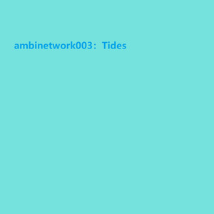 ambinetwork003：Tides