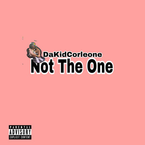 Not The One (Explicit)