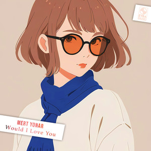 Would I Love You