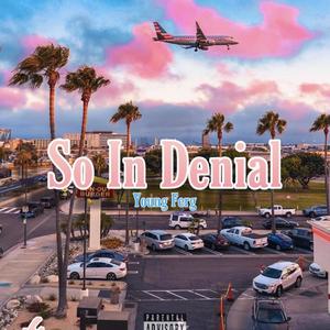 So In Denial (Explicit)