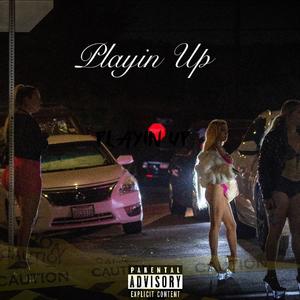 Playin Up (Explicit)