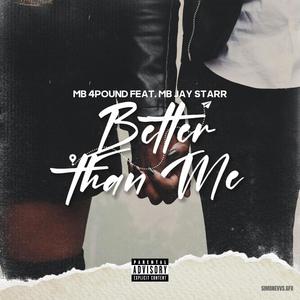 Better Than Me (feat. MB Jay Starr) [Explicit]