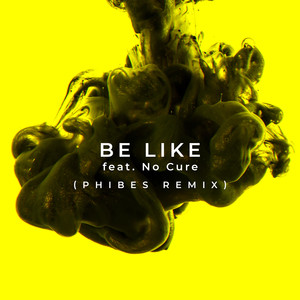 Be Like (Phibes Remix)