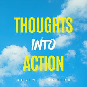 Thoughts Into Action