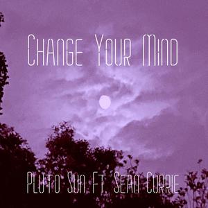 Change Your Mind (feat. Sean Currie)