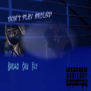 Dont Play Around (feat. Bread Cru Fly) [Explicit]