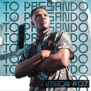 Vision #07: To Passando (Explicit)