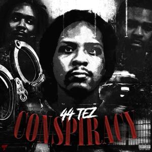 Conspiracy (feat. 44 TEZ) (Explicit)