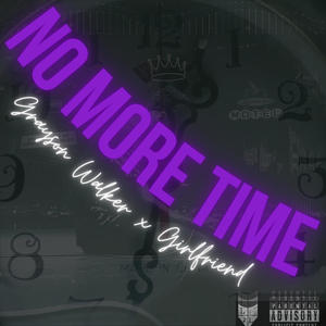 No More Time (feat. Girlfriend) [Explicit]