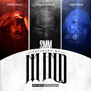 Speaking My Mind (SMM) (feat. DopeZulu & Joey Nicz) [Explicit]