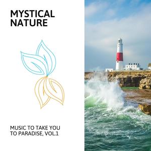 Mystical Nature - Music to Take You to Paradise, Vol.1